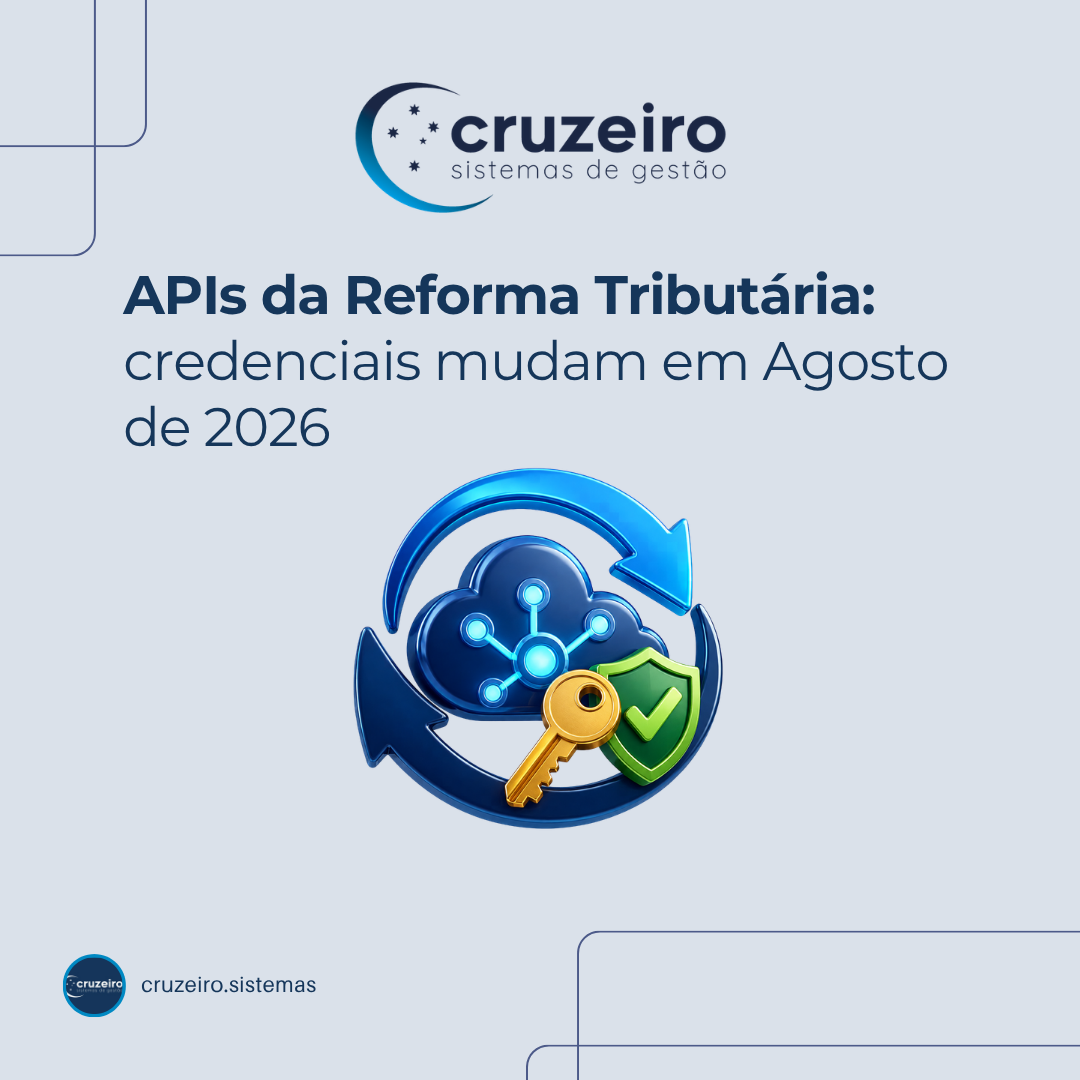 APIs da Reforma Tributária terão novas credenciais: o que empresas e equipes de TI precisam fazer